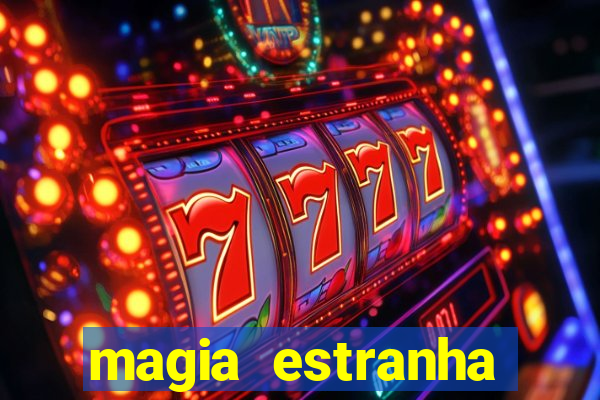 magia estranha filme completo dublado